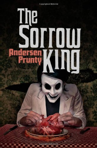 The Sorrow King (9780982628164) by Prunty, Andersen