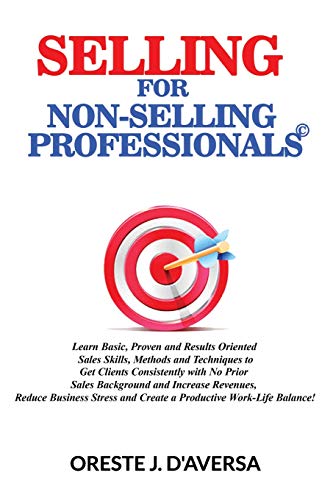 Stock image for Selling for Non-Selling Professionals : Learn Basic, Proven and Results Oriented Sales Skills, Methods and Techniques to Get Clients Consistently with No Prior Sales Background and Increase Revenue for sale by Revaluation Books