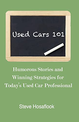9780982628409: Used Cars 101: Humorous stories and winning strategies for today's Used Car Professional