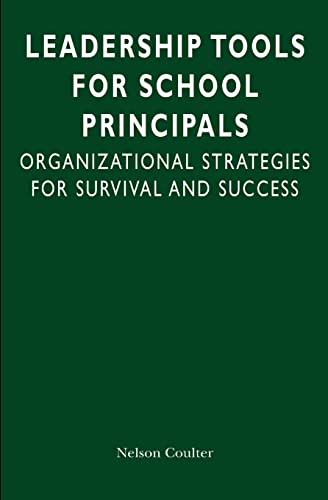 9780982632635: Leadership Tools for School Principals: Organizational Strategies for Survival and Success