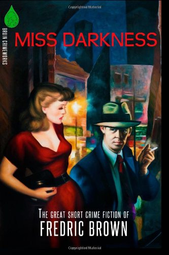 Stock image for Miss Darkness: The Great Short Crime Fiction of Fredric Brown for sale by Avalon Books