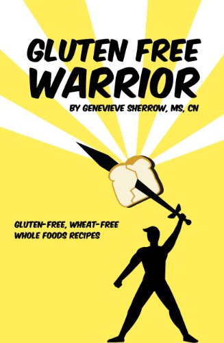 Gluten-free Warrior: Gluten-free & wheat-free whole foods recipes (9780982634196) by Genevieve Sherrow; MS; CN