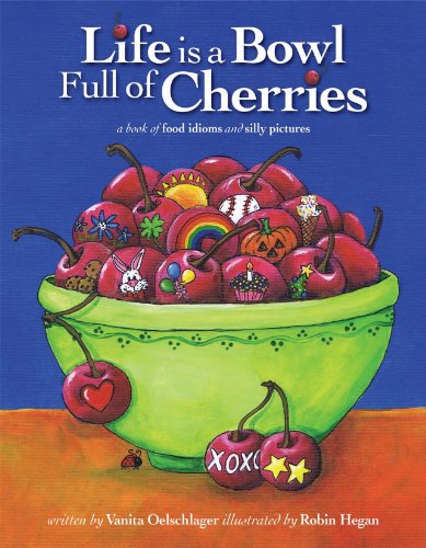 Stock image for Life Is a Bowl Full of Cherries for sale by Better World Books