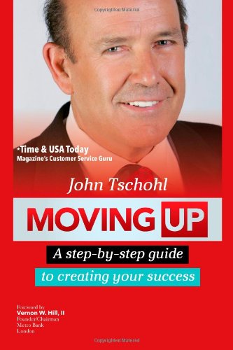 Beispielbild fr Moving Up: A Step-By-Step Guide to Creating Your Success zum Verkauf von ThriftBooks-Dallas