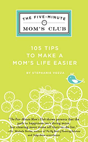 Stock image for The Five-Minute Mom's Club : 105 Tips to Make Mom's Life Easier for sale by Better World Books