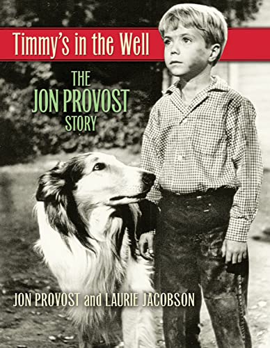 Stock image for Timmy's in the Well: The Jon Provost Story for sale by HPB Inc.