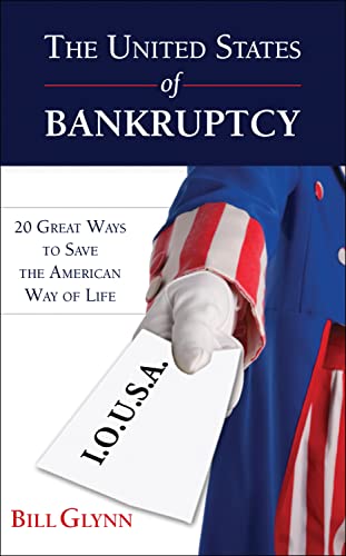 Stock image for The United States of Bankruptcy: 20 Great Ways to Save the American Way of Life for sale by SecondSale