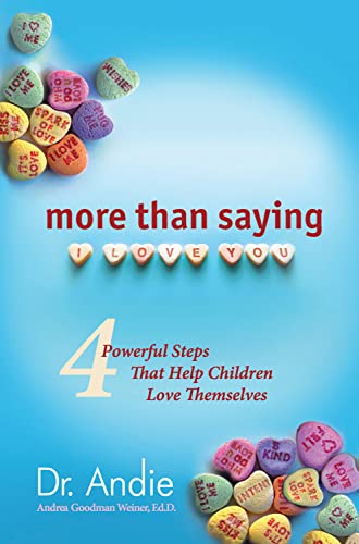 Stock image for More Than Saying I Love You: 4 Powerful Steps That Help Children Love Themselves for sale by ThriftBooks-Atlanta