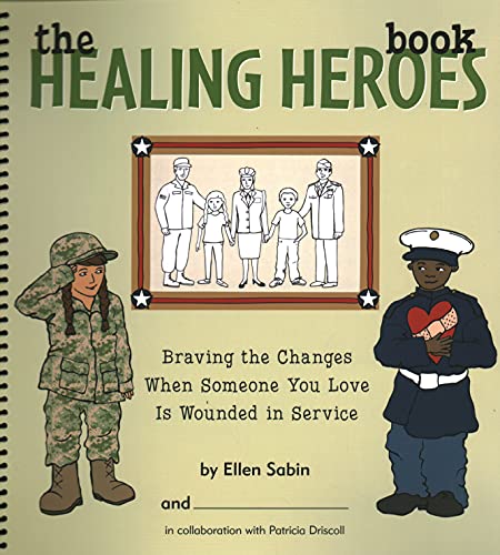 9780982641606: The Healing Heros Book: Braving the Changes When Someone You Love Is Wounded in Service