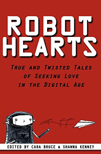 Stock image for Robot Hearts: True and Twisted Tales of Seeking Love in the Digital Age for sale by THE SAINT BOOKSTORE