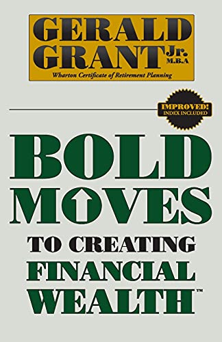 Stock image for Bold Moves to Creating Financial Wealth for sale by Better World Books