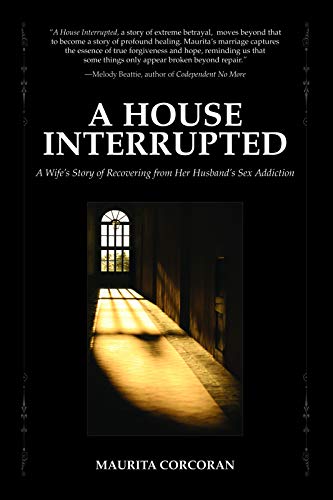 Imagen de archivo de A House Interrupted: A Wife's Story of Recovering from Her Husband's Sex Addiction a la venta por Reliant Bookstore