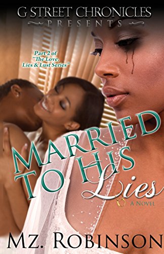 Imagen de archivo de Married to His Lies (G Street Chronicles Presents The Love, Lies & Lust Series) (Volume 2) a la venta por ThriftBooks-Atlanta