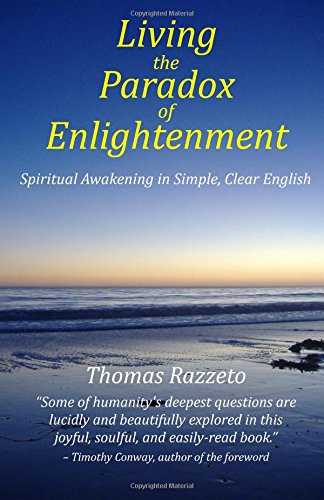 Beispielbild fr Living the Paradox of Enlightenment: Spiritual Awakening in Simple, Clear English zum Verkauf von Cronus Books