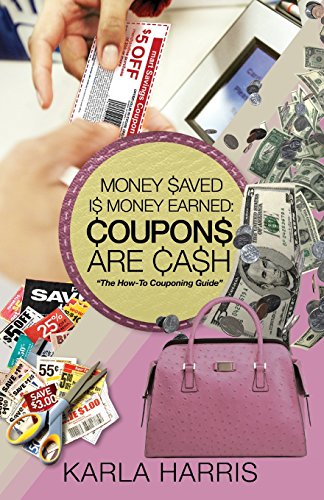 Imagen de archivo de Money Saved Is Money Earned: Coupons Are Cash! the How-To Couponing Guide a la venta por ThriftBooks-Dallas