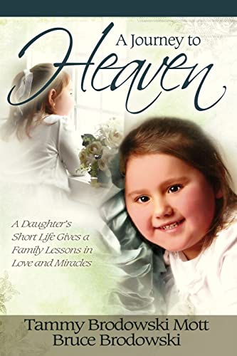 Beispielbild fr A Journey to Heaven: A Daughter's Short Life Gives a Family Lessons in Love and Miracles zum Verkauf von SecondSale