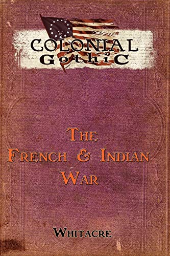 Beispielbild fr Colonial Gothic The French Indian War zum Verkauf von PBShop.store US