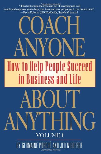 Beispielbild fr Coach Anyone About Anything: How to Help People Succeed in Business and Life zum Verkauf von Wonder Book