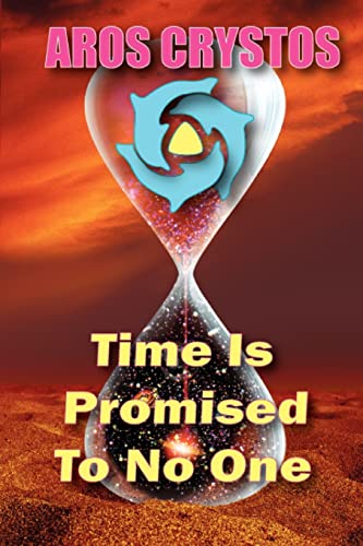 Stock image for Time Is Promised To No One: Every Moment Is A Lifetime for sale by Karl Theis