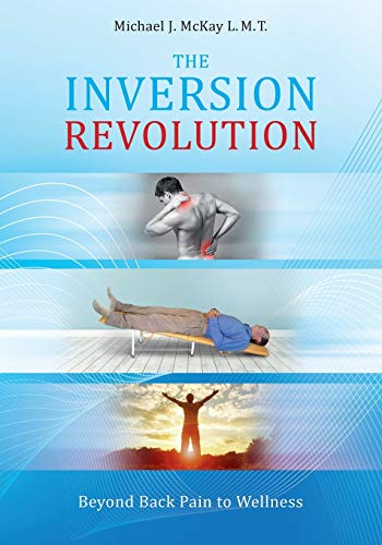 Beispielbild fr The Inversion Revolution: Beyond Back Pain to Wellness zum Verkauf von Books From California