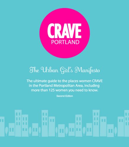 Beispielbild fr CRAVE Portland: The Urban Girl's Manifesto. 2nd Ed zum Verkauf von Bingo Used Books