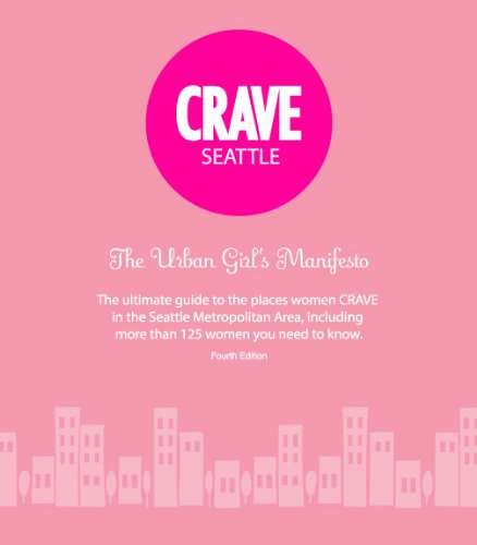 Stock image for CRAVE Seattle The Urban Girl's Manifesto 4th ed for sale by SecondSale