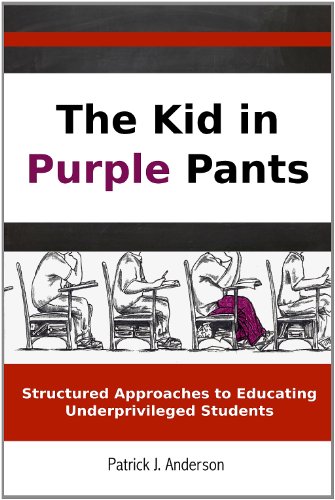 Imagen de archivo de The Kid in Purple Pants:Structured Approaches to Educating Underprivileged Students a la venta por SecondSale