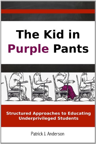 9780982663561: The Kid in Purple Pants:Structured Approaches to Educating Underprivileged Students