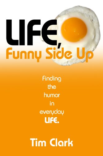 9780982666579: Life, Funny Side Up: Finding the Humor in Everyday Life