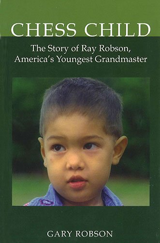 Imagen de archivo de Chess Child: The Story of Ray Robson, America's Youngest Grandmaster a la venta por Jenson Books Inc