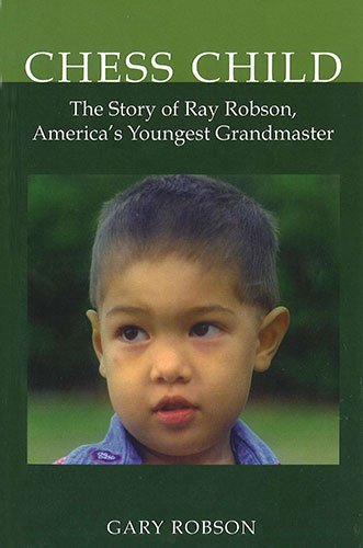 Stock image for Chess Child: The Story of Ray Robson, America's Youngest Grandmaster for sale by Jenson Books Inc