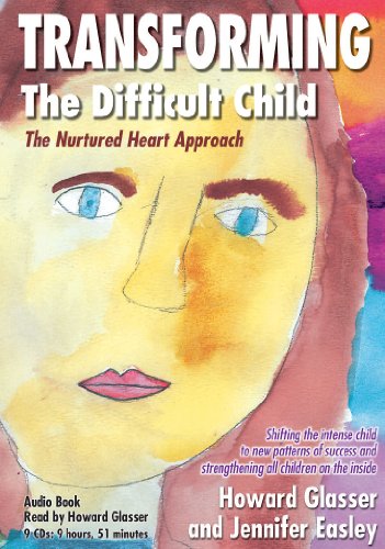 Stock image for Transforming the Difficult Child - The Nurtured Heart Approach - Audio Book for sale by Dream Books Co.