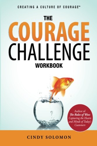 Creating a Culture of Courage: The Courage Challenge Workbook (9780982672815) by Solomon, Cindy