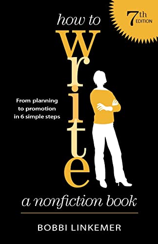 How to Write a Nonfiction Book (7th Edition): From planning to promotion in 6 simple steps (9780982674666) by Linkemer, Bobbi; Nehmen, Peggy