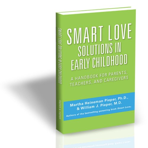 Stock image for Smart Love Solutions in Early Childhood: A Handbook for Parents, Teachers and Caregivers for sale by Red's Corner LLC