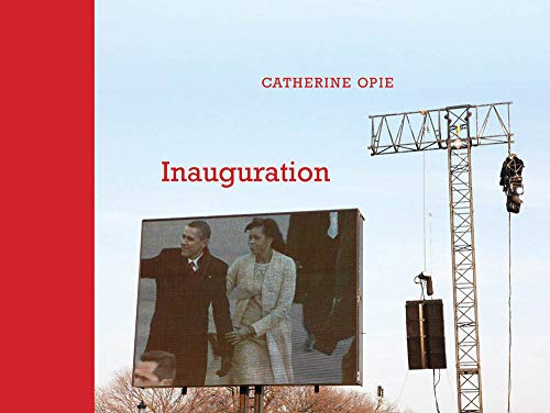 Catherine Opie : Inauguration ( SIGNED )