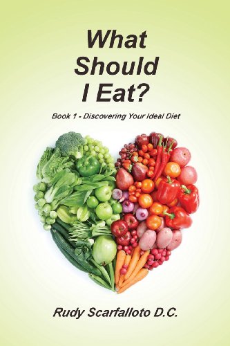WHAT SHOULD I EAT? Book 1--Discovering Your Ideal Diet