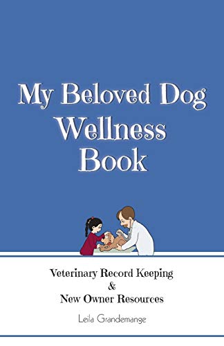 Beispielbild fr My Beloved Dog Wellness Book: Veterinary Record Keeping & New Owner Resources zum Verkauf von Save With Sam