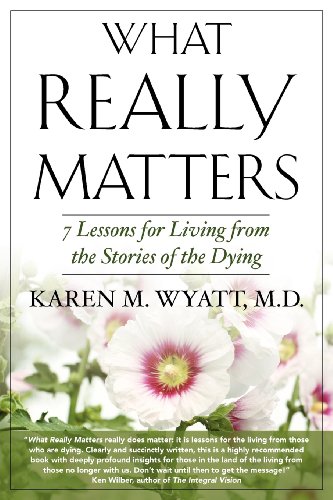 

What Really Matters: 7 Lessons for Living from the Stories of the Dying (Paperback or Softback)