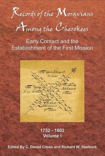 Beispielbild fr Records of the Moravians Among the Cherokees: Volume One: Early Contact and the Establishment of the First Mission, 1752 "1802 (Volume 1) zum Verkauf von Midtown Scholar Bookstore
