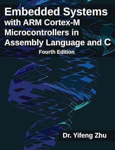 Stock image for Embedded Systems with ARM Cortex-M Microcontrollers in Assembly Language and C: Fourth Edition for sale by GreatBookPrices