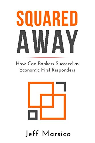 9780982693827: Squared Away: How Can Bankers Succeed as Economic First Responders