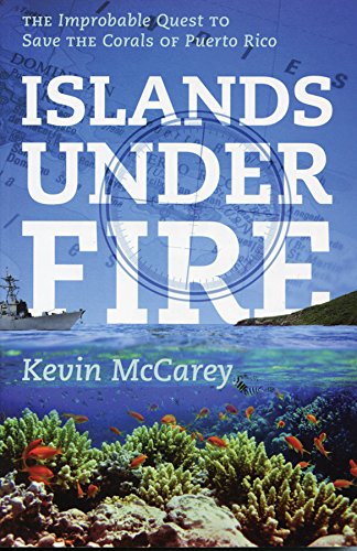 Stock image for Islands Under Fire: The Improbable Quest to Save the Corals of Puerto Rico for sale by Wonder Book