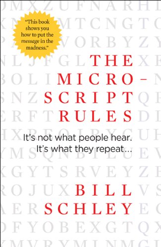 Stock image for The Micro-Script Rules: It's not what people hear. It's what they repeat. for sale by SecondSale