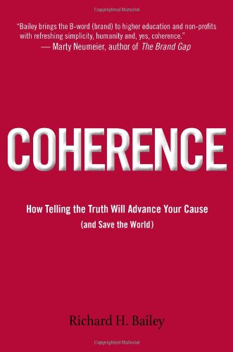 Beispielbild fr Coherence: How Telling the Truth Will Advance Your Cause (and Save the World) zum Verkauf von SecondSale