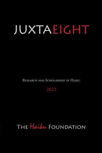 Stock image for JuxtaEight: Research and Scholarship in Haiku 2022 for sale by GF Books, Inc.
