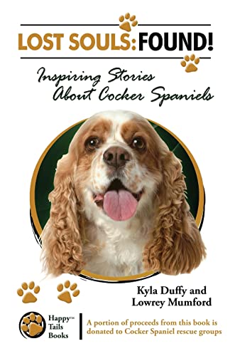 Beispielbild fr Lost Souls: FOUND! Inspiring Stories About Cocker Spaniels zum Verkauf von HPB-Ruby