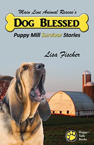 Stock image for Dog Blessed: Puppy Mill Survivor Stories for sale by ThriftBooks-Atlanta