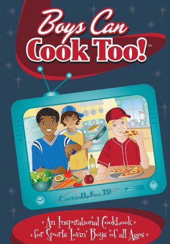 9780982698136: Boys Can Cook Too!: An Inspirational Cookbook for Sports Lovin' Boys of All Ages