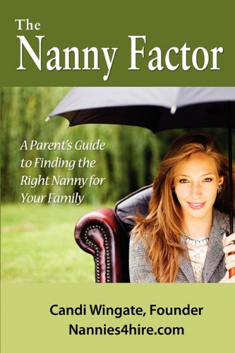 Beispielbild fr The Nanny Factor, a Parent's Guide to Finding the Right Nanny for Your Family zum Verkauf von Better World Books